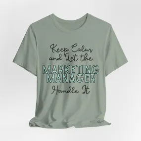 Keep Calm and let the Marketing Manager  handle It - Jersey Short Sleeve Tee