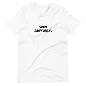 win anyway unisex tee